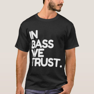 Davie504 Merch in Bass wir vertrauen  T-Shirt