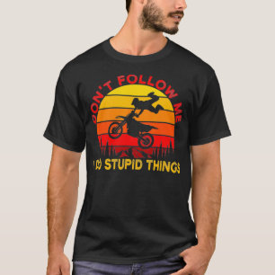 Davon follow me I do dumme things Motocross T-Shirt