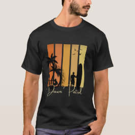 Dawn Patrol Surf Life T-Shirt! T-Shirt