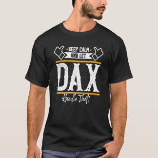 Dax Bleib ruhig und lass Dax das regeln T-Shirt