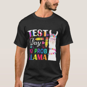 Day No Prob Llama Funny Teacher Testing 2 T-Shirt