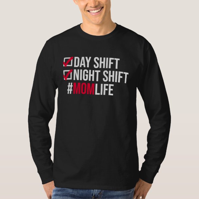 Day Shifts Night Shift Momlife Hardworking Mothers T-Shirt (Vorderseite)