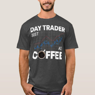 Day Trader einfach Coffee Funny Stock Forex hinzuf T-Shirt