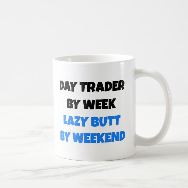 Day Trading by Week Lazy Hintern by Weekend Kaffeetasse (Rechts)
