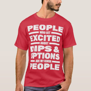 Day Trading Stock Market Security Dips Options Day T-Shirt