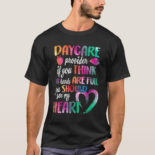Daycare Provider If You Think My Hands Are Full Yo T-Shirt (Vorderseite)