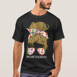 Daycare Teacher Life Messy Bun Woman Dedicated Ed T-Shirt