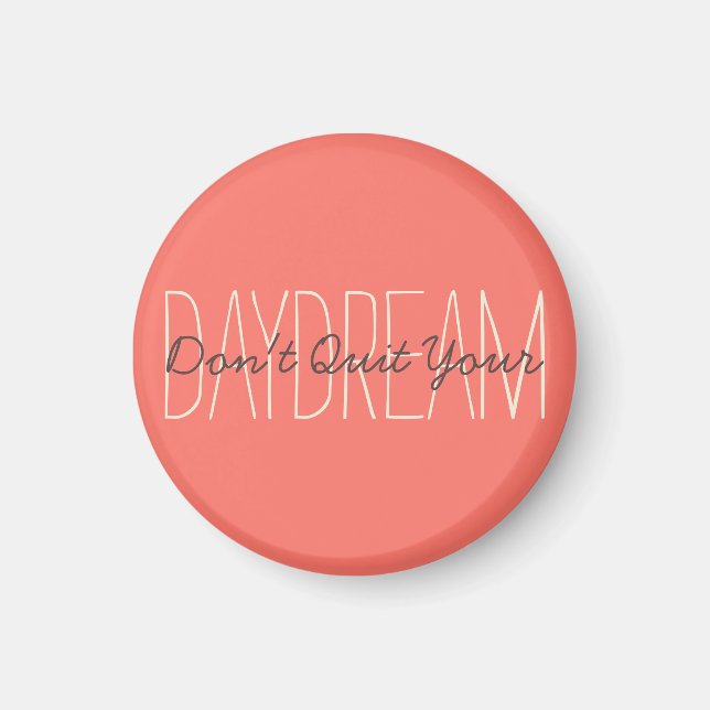 Daydream Quote Inspiration Motivierend Moderne Magnet (Vorne)