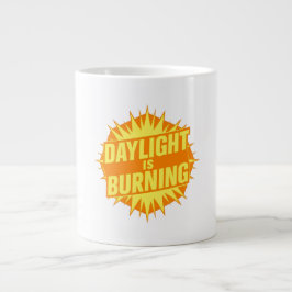 Daylight Is Burning Jumbo-Tasse