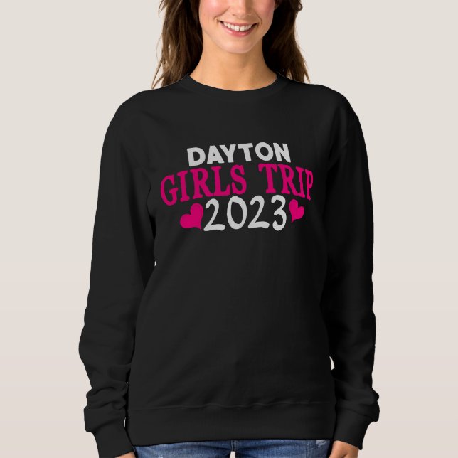Dayton Girls Trip  2023 Women's Bachelorette Party Sweatshirt (Vorderseite)