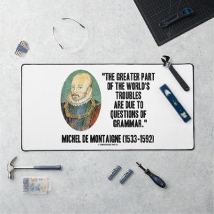 de Montaigne Weltprobleme Fragen der Grammatik Schreibtischunterlage