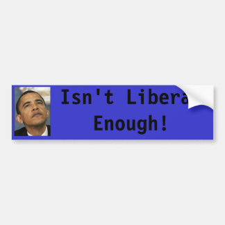 De Voiture Obama n'est pas assez libéral ! autocollant