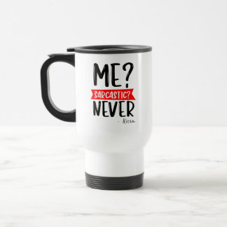De Voyage Moi? Sarcastique ? JAMAIS - Drôle Travel Mug