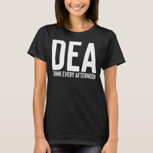 DEA Drink Jeden Nachmittag Funny Drink Alkohol P T-Shirt