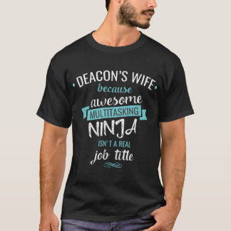 Deacons Ehefrau Funny Zitat Multitasking Ninja Job T-Shirt