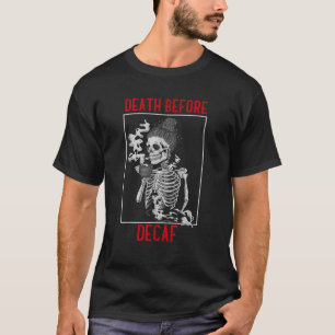 Dead before Decaf Kaffee Skeleton Skull Vintag lo T-Shirt