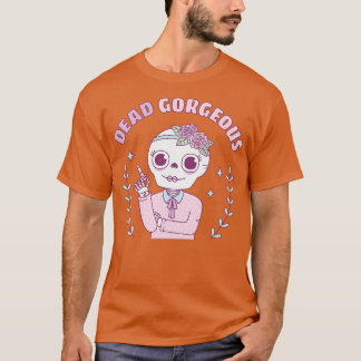Dead Gorgeous Funny Pub T-Shirt