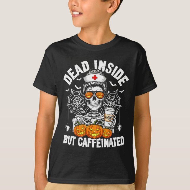 Dead Inside But Caffeinated Funny Nurse Halloween  T-Shirt (Vorderseite)