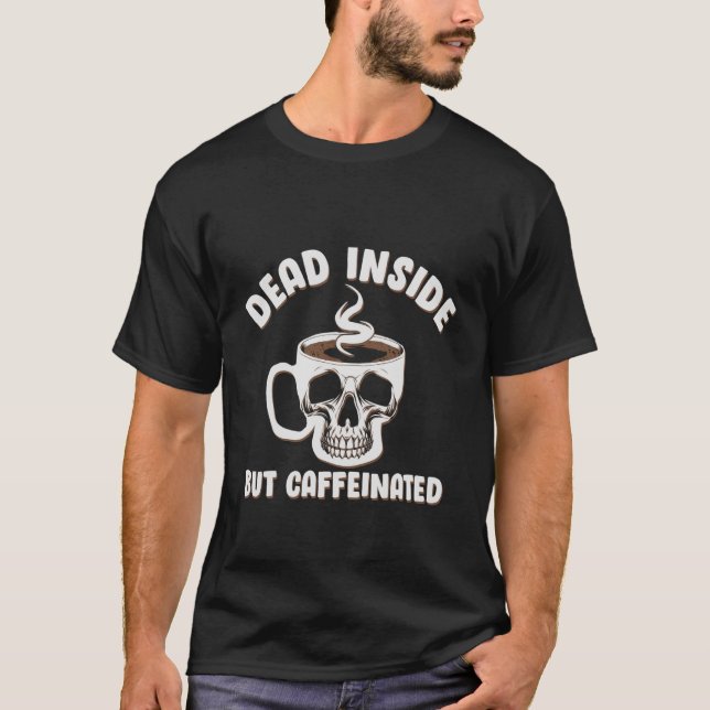 Dead Inside But Caffeinated Halloween Coffee Pumpk T-Shirt (Vorderseite)