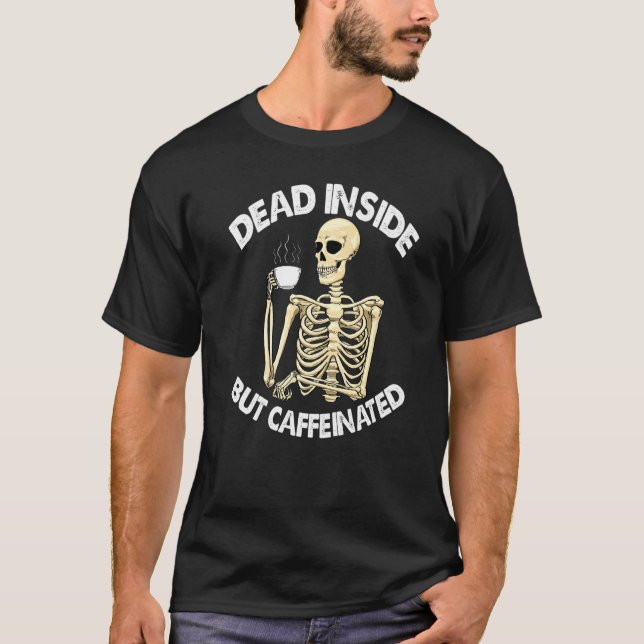 Dead Inside But Caffinated  Women Coffee Love Skel T-Shirt (Vorderseite)