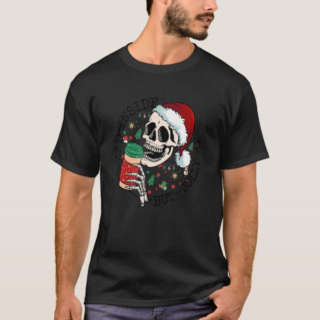 Dead inside but jolly a f skeleton Christmas skull T-Shirt (Vorderseite)