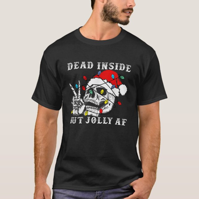 Dead Inside But Jolly AF Funny Skeleton Christmas  T-Shirt (Vorderseite)