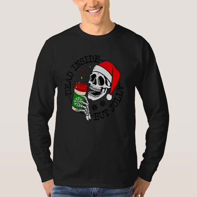 Dead Inside But Jolly Skeleton Coffee Drinking Chr T-Shirt (Vorderseite)