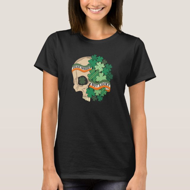 Dead Inside But Lucky Shamrock Skull St Patrick Da T-Shirt (Vorderseite)