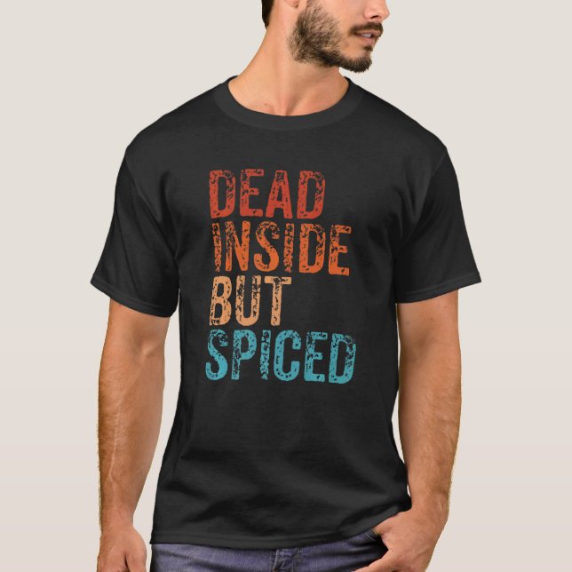 Dead Inside But Spiced Cute Fall Pumpkin Latte Spi T-Shirt (Vorderseite)