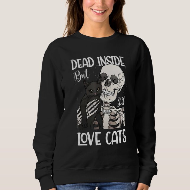 Dead Inside But Still Love Black Cat  Skeleton Sweatshirt (Vorderseite)
