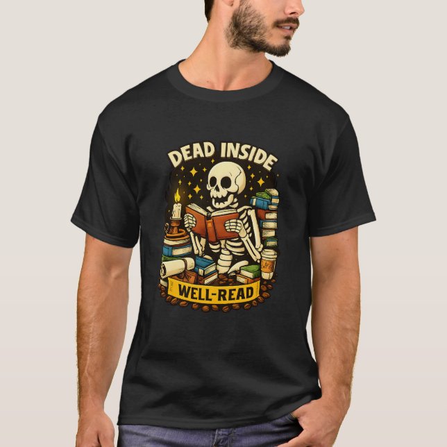 Dead Inside But Well-Read for Book & Coffee Lovers T-Shirt (Vorderseite)