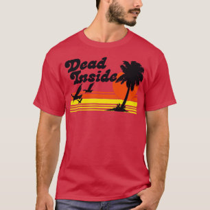 Dead Inside Existentialist Meme Design T-Shirt