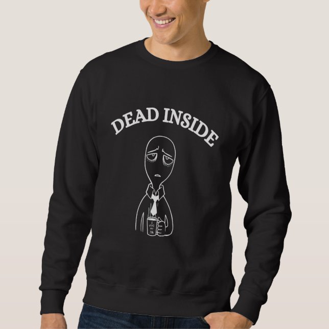 Dead Inside Gothic Emo Depression Sad Sad Sweatshirt (Vorderseite)