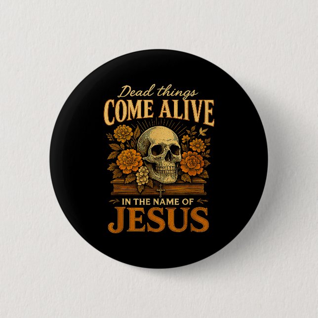Dead Things Come Alive Name Of Jesus Christian Hal Button (Vorderseite)
