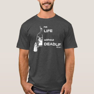 Deadlift Beam auf Gym Motivation Fitness Redewendu T-Shirt