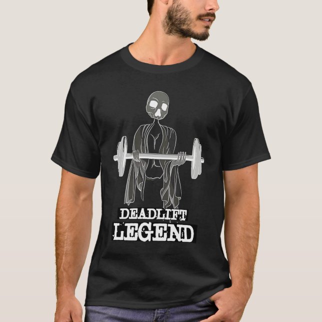 Deadlift Legend Gym Powerlifter Workout Weightlift T-Shirt (Vorderseite)