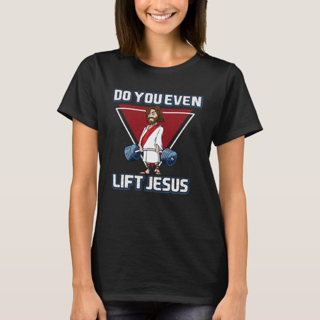 Deadlifting jesus Do you Evan Lift Jesus T-Shirt (Vorderseite)