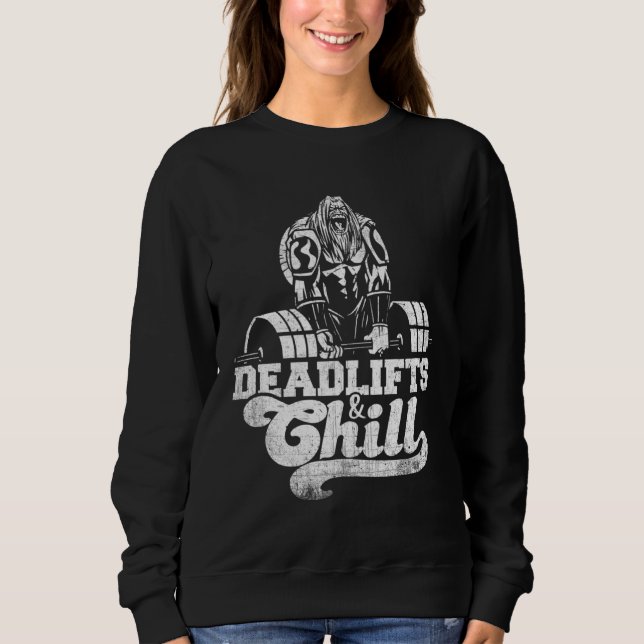 Deadlifts And Chill Hilarious Weightlifting Sports Sweatshirt (Vorderseite)