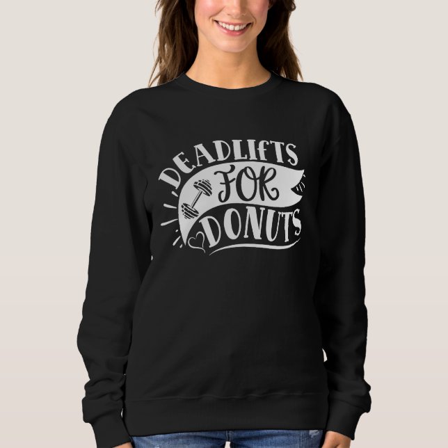 Deadlifts For Donuts Dead lift Workout Sweatshirt (Vorderseite)