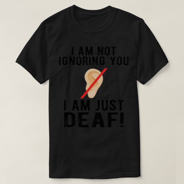 DEAF-AWARENESS Sie nicht ignorieren 6 T-Shirt (Design vorne)