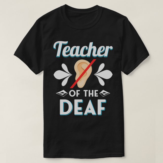 DEAF BILDUNG LEHRER GIFT Lehrer des DEAF 3 T-Shirt (Design vorne)