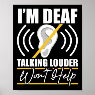 Deaf. Das Gespräch mit Louder wird nicht helfen! A Poster