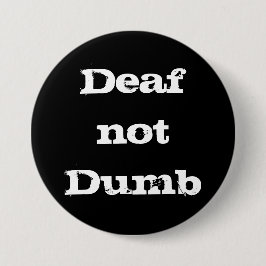Deaf not Dumb Deaf Alert Hard of Hearing Awareness Button