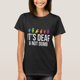 Deaf Not Dumb T-Shirt