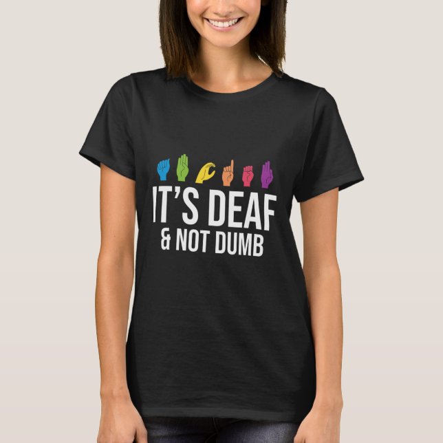 Deaf Not Dumb T-Shirt (Vorderseite)