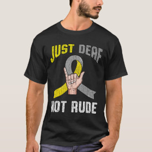 Deaf Not Rude Apparel Awareness Asl Language Fun G T-Shirt