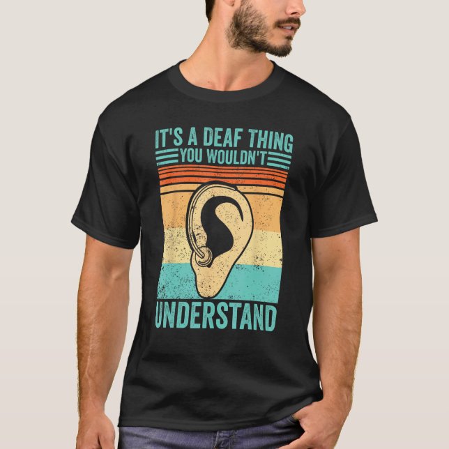 Deaf Pride ASL It s A Deaf Thing You Wouldn t Unde T-Shirt (Vorderseite)