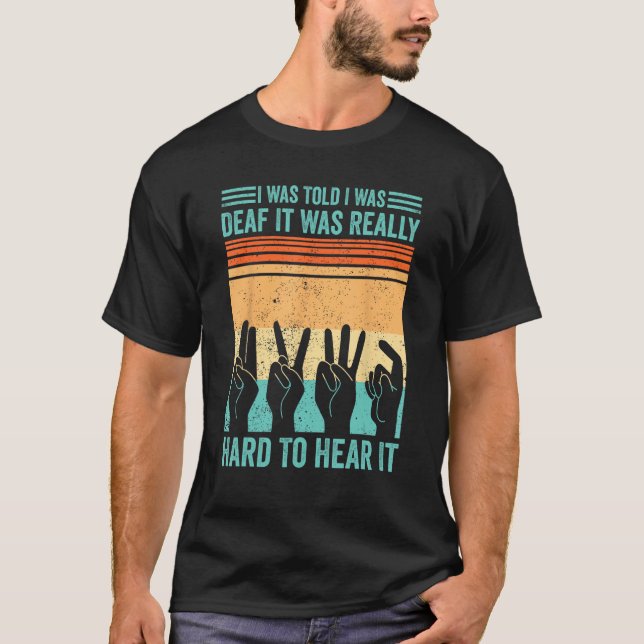 Deaf Pride ASL sagte, ich wäre tot, wenn es wirkli T-Shirt (Vorderseite)