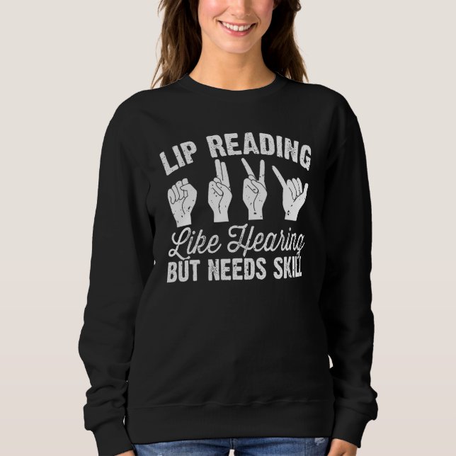 Deaf Pride ASL Sign Language Lip Reading Hearing N Sweatshirt (Vorderseite)