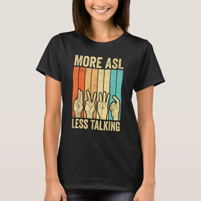 Deaf Pride Awareness Sign Language More ASL Less T T-Shirt (Vorderseite)